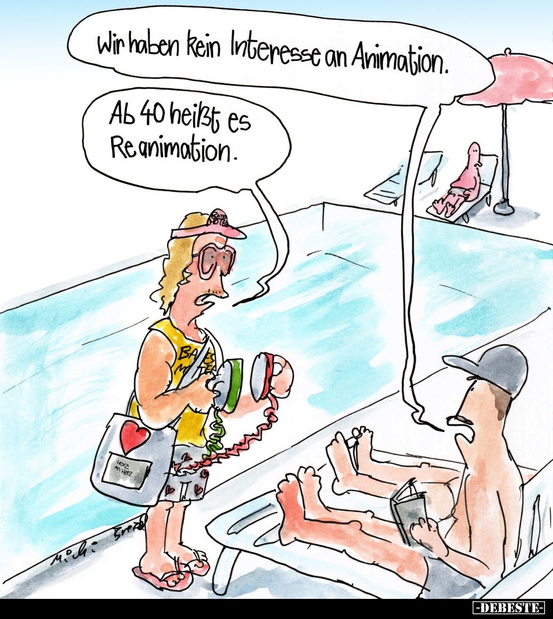 Wir haben kein Interesse an Animation.
Ab 40 heißt es Reanimation.