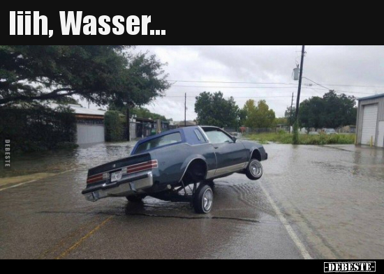 Iiih, Wasser...