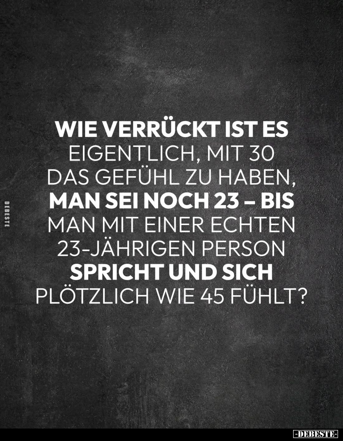 Wie verrückt ist es eigentlich, mit 30 das Gefühl zu haben, man sei noch 23 – bis man mit einer echten 23-jährigen Person spr...
