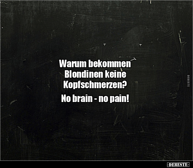 Warum bekommen Blondinen keine Kopfschmerzen?.. - Lustige Bilder | DEBESTE.de