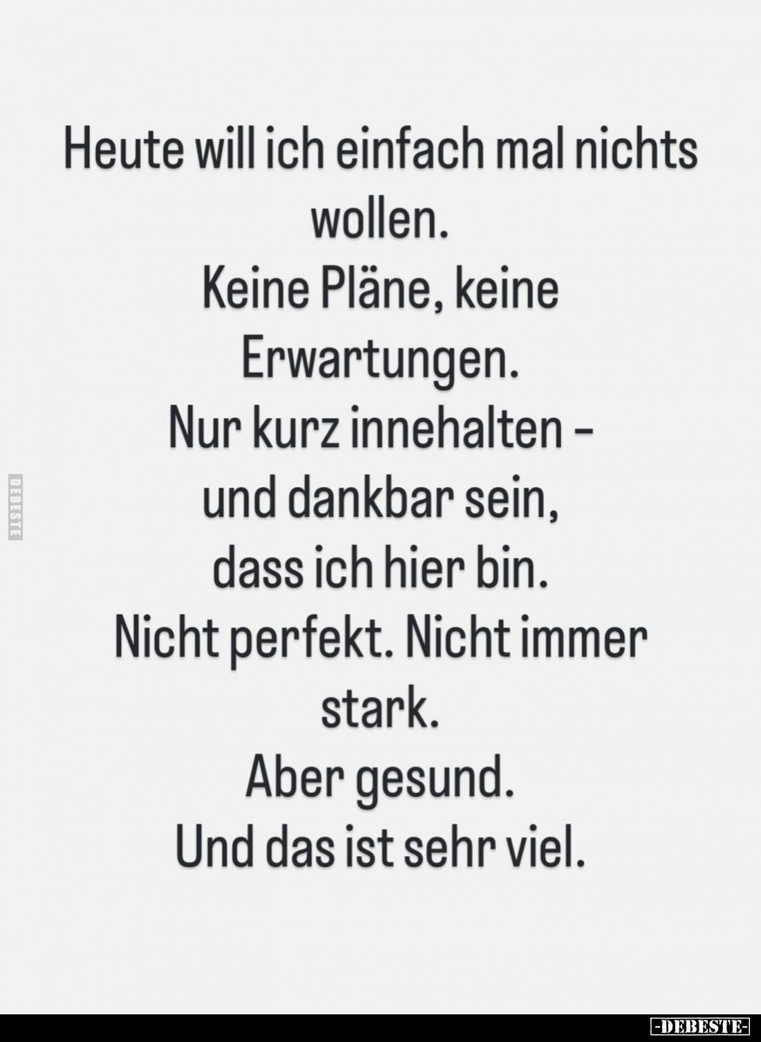Heute will ich einfach mal nichts wollen.
Keine Pläne, keine Erwartungen. Nur kurz innehalten -und dankbar sein, dass ich hi...
