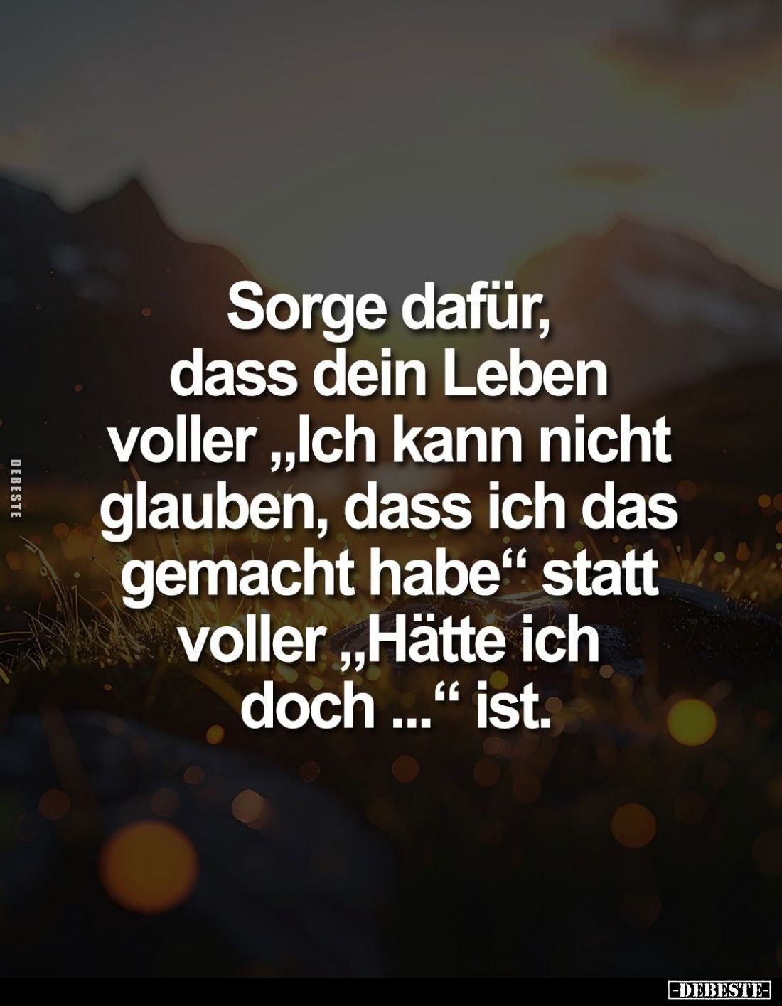 Sorge dafür, dass dein Leben voller "Ich kann nicht glauben, dass ich das gemacht habe" statt voller "Hätte ic...