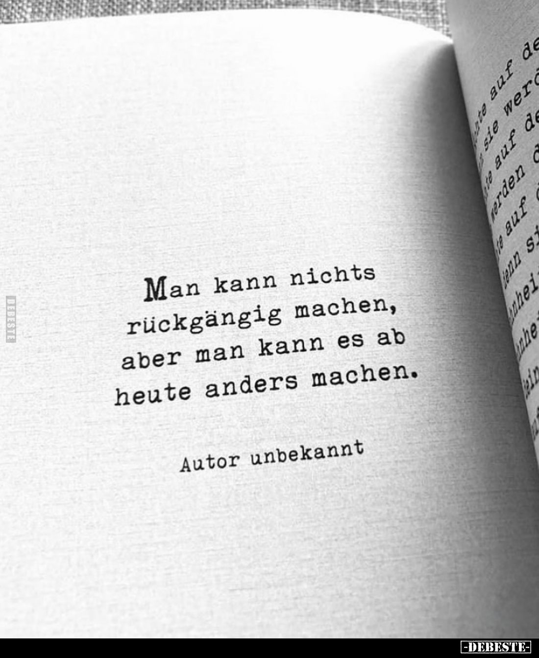 Man kann nichts rückgängig machen, aber man kann es ab heute anders machen.