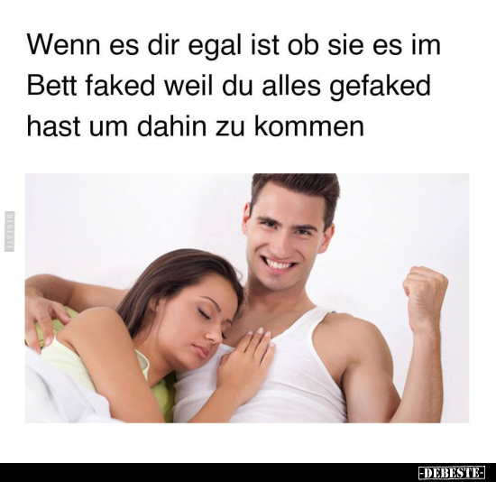 Wenn es dir egal ist ob sie es im Bett.. - Lustige Bilder | DEBESTE.de