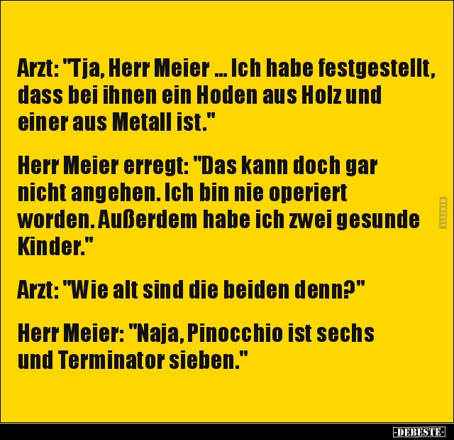 Arzt: "Tja, Herr Meier... Ich habe festgestellt, dass bei.." - Lustige Bilder | DEBESTE.de