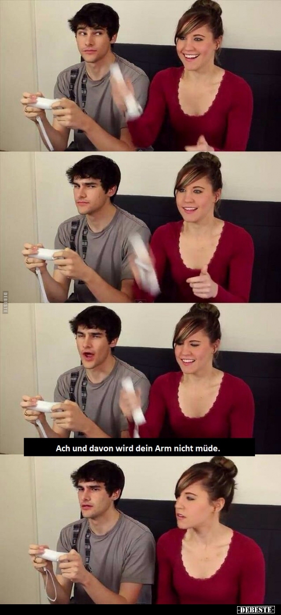 Ach und davon wird dein Arm nicht müde...
