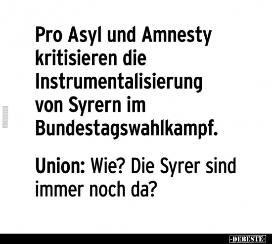 Pro Asyl und Amnesty kritisieren die Instrumentalisierung.. - Lustige Bilder | DEBESTE.de