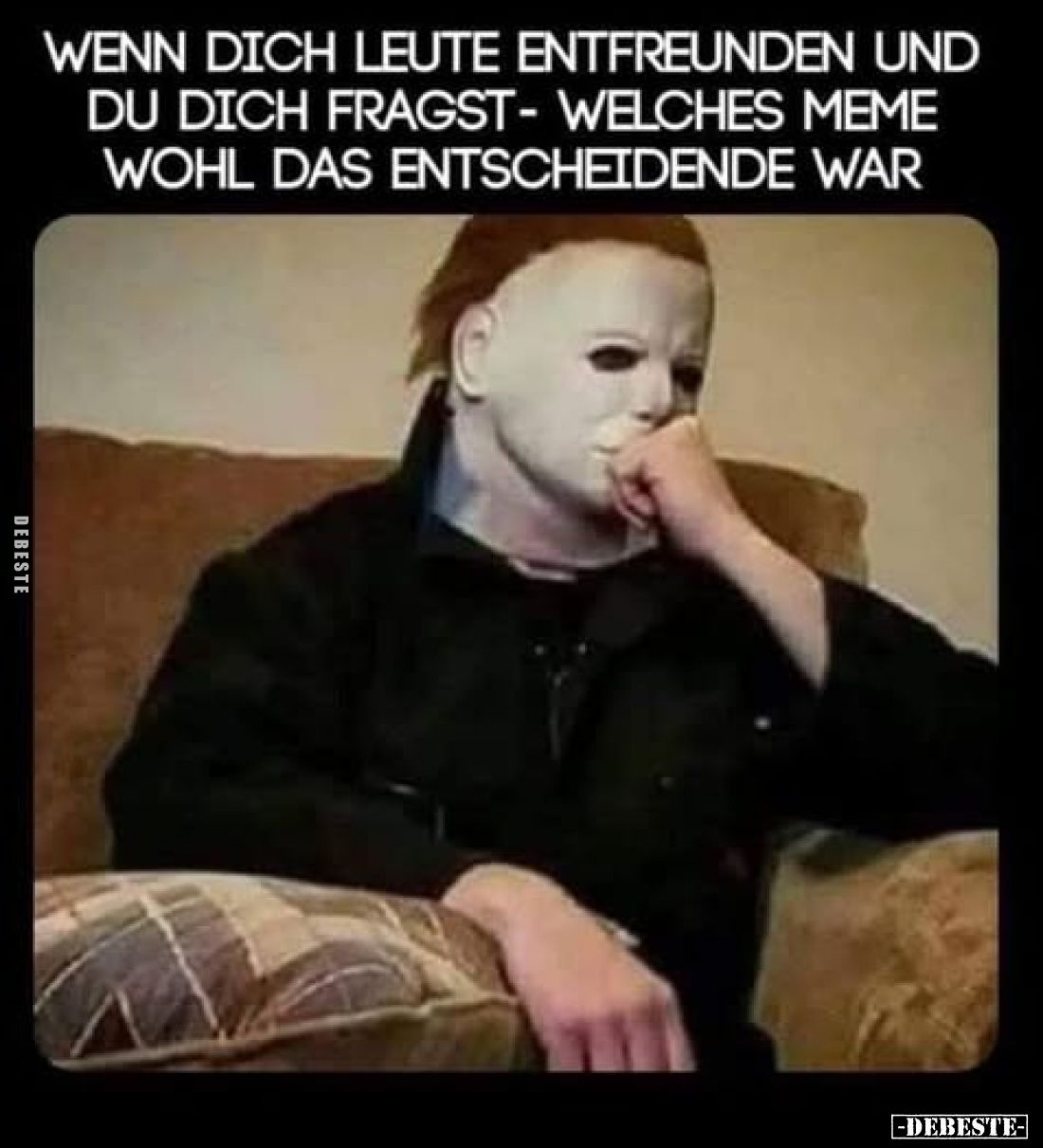 Wenn dich Leute entfreunden und du dich fragst - welches Meme wohl das entscheidende war.