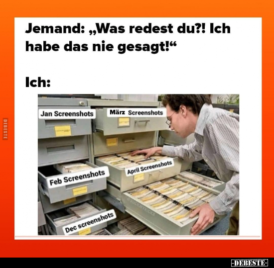 Jemand: "Was redest du?! Ich habe das nie gesagt!".. - Lustige Bilder | DEBESTE.de