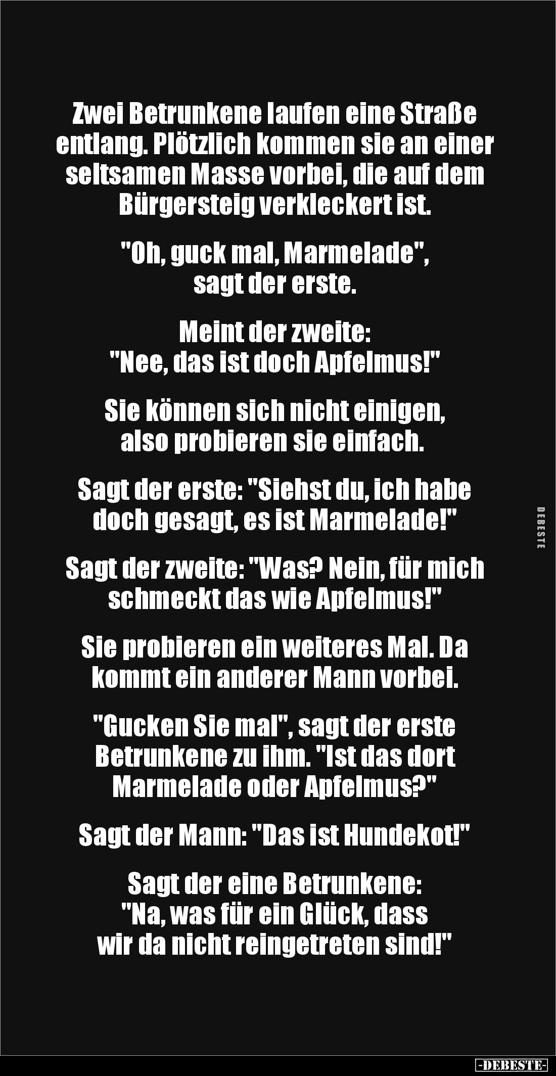 Zwei Betrunkene laufen eine Straße entlang. Plötzlich kommen sie an einer seltsamen Masse vorbei, die auf dem Bürgersteig ver...
