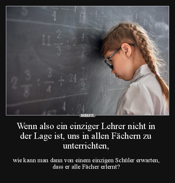 Wenn also ein einziger Lehrer nicht in der Lage ist.. - Lustige Bilder | DEBESTE.de