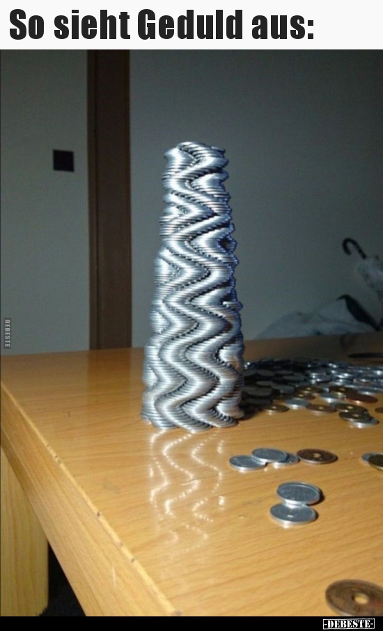 So sieht Geduld aus..
