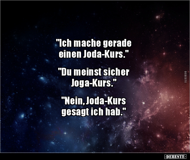 "Ich mache gerade einen Joda-Kurs." "Du meinst sicher.." - Lustige Bilder | DEBESTE.de
