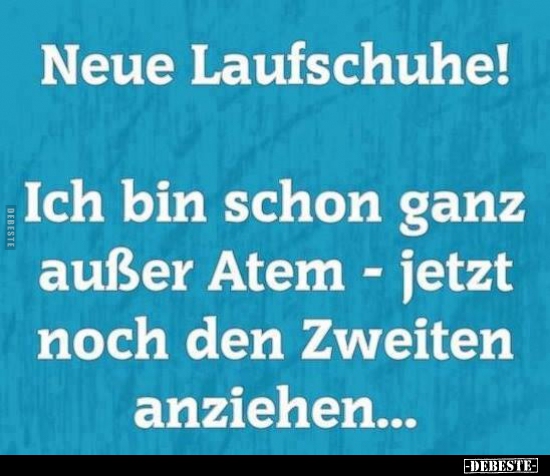 Neue Laufschuhe! Ich bin schon ganz außer Atem..