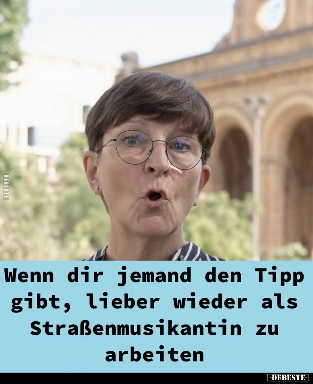 Wenn dir jemand den Tipp gibt, lieber wieder als Straßenmusikantin zu arbeiten