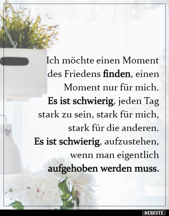 Ich möchte einen Moment des Friedens finden, einen Moment..