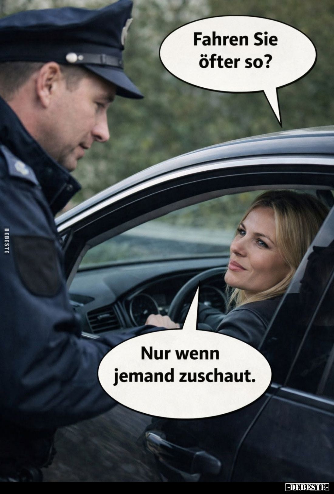 Fahren Sie öfter so? -
Nur wenn jemand zuschaut.