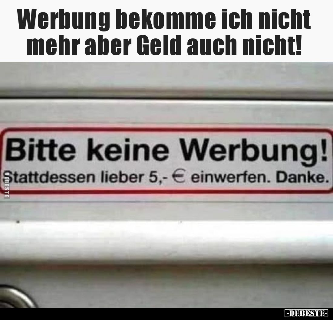 Werbung bekomme ich nicht mehr aber Geld auch nicht!
Bitte keine Werbung!
Stattdessen lieber 5,- € einwerfen. Danke.