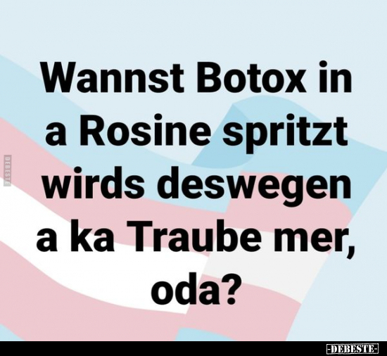 Wannst Botox in a Rosine spritzt wirds deswegen.. - Lustige Bilder | DEBESTE.de