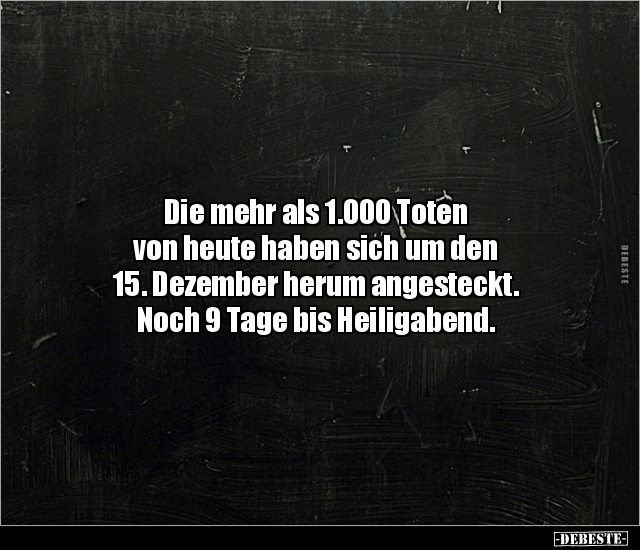 Die mehr als 1.000 Toten von heute haben sich um den 15... - Lustige Bilder | DEBESTE.de