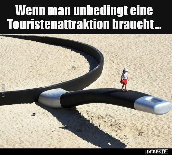 Wenn man unbedingt eine Touristenattraktion braucht... - Lustige Bilder | DEBESTE.de