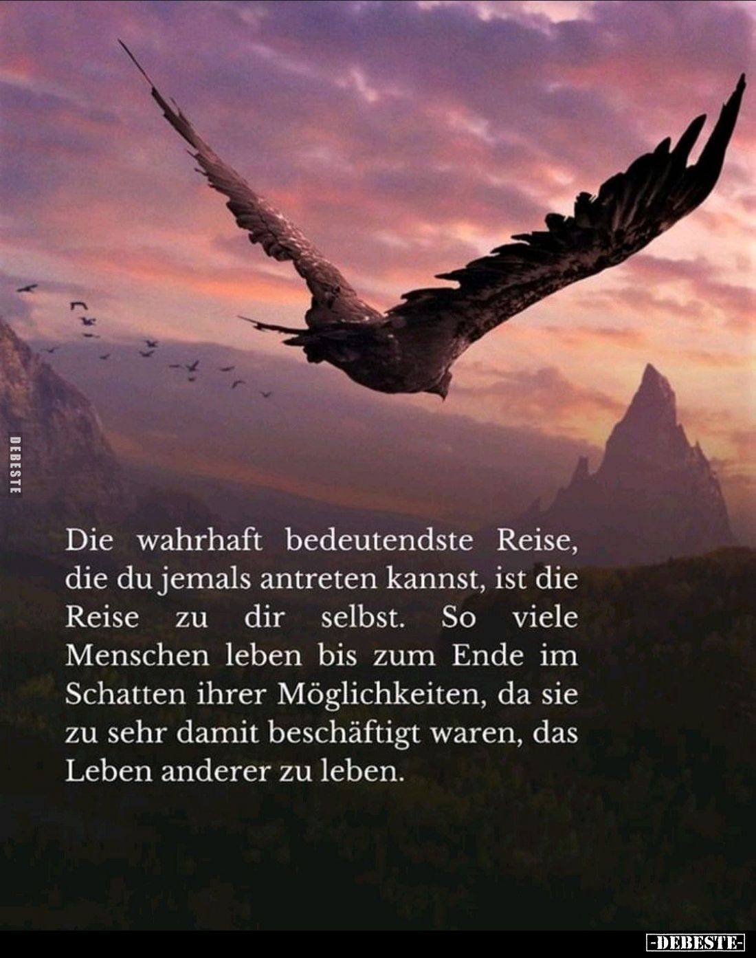 Die wahrhaft bedeutendste Reise, die du jemals antreten kannst, ist die Reise zu dir selbst. So viele Menschen leben bis zum ...