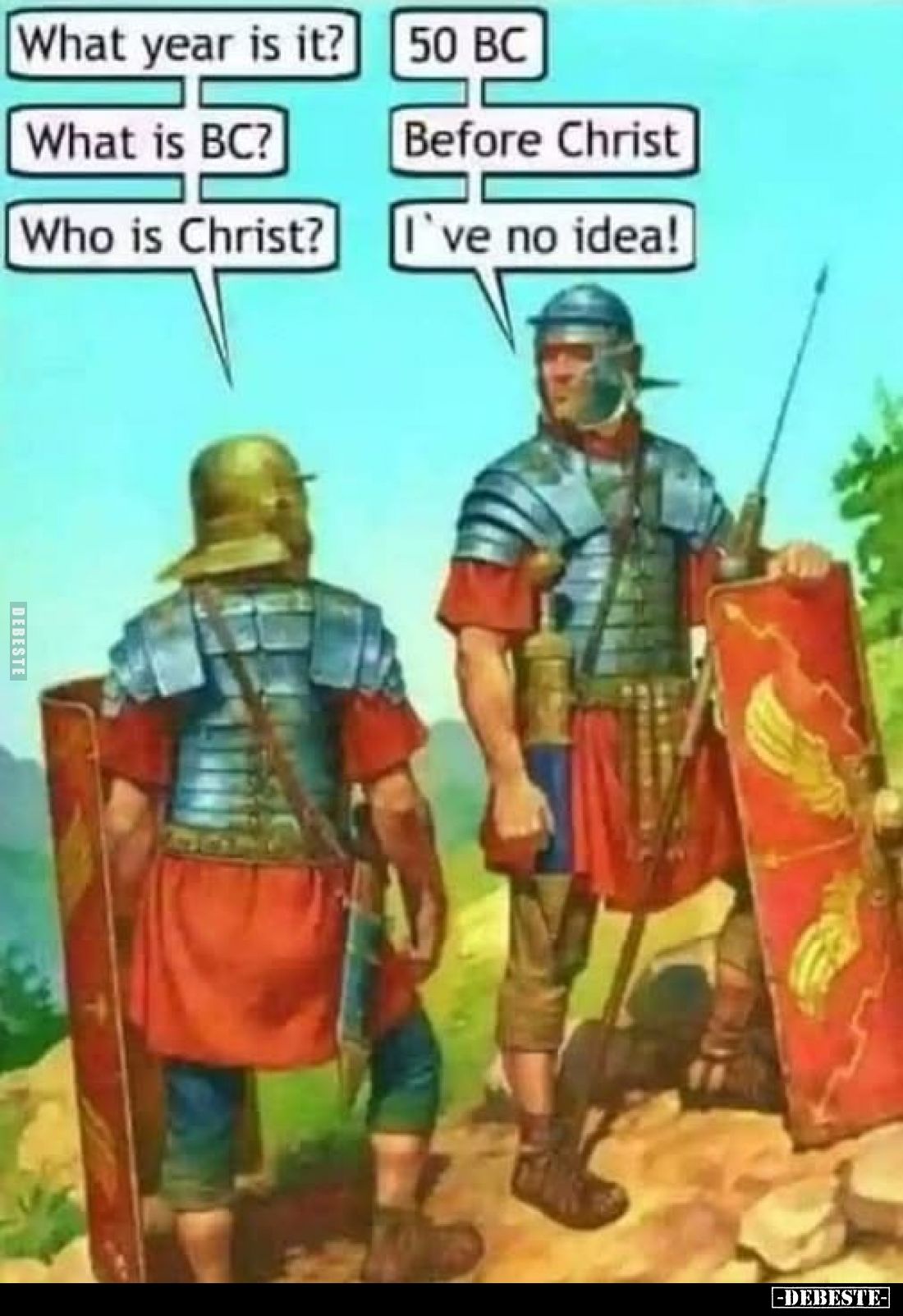 What year is it?
50 BC
What is BC? -
Before Christ
Who is Christ?
I've no idea!