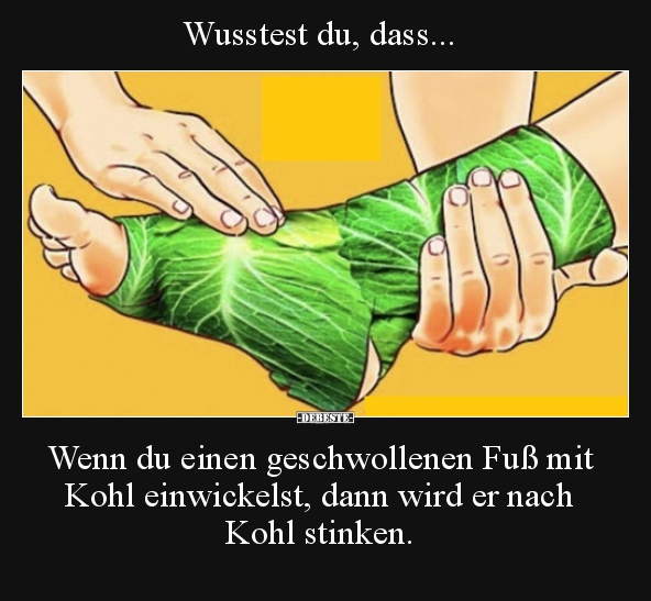 Wusstest du, dass... Wenn du einen geschwollenen Fuß mit.. - Lustige Bilder | DEBESTE.de