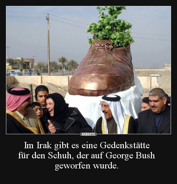 Im Irak gibt es eine Gedenkstätte für den Schuh, der auf..