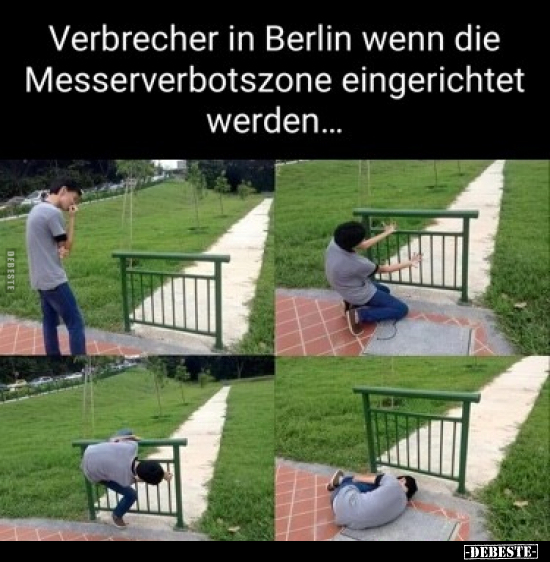 Verbrecher in Berlin wenn die Messerverbotszone.. - Lustige Bilder | DEBESTE.de