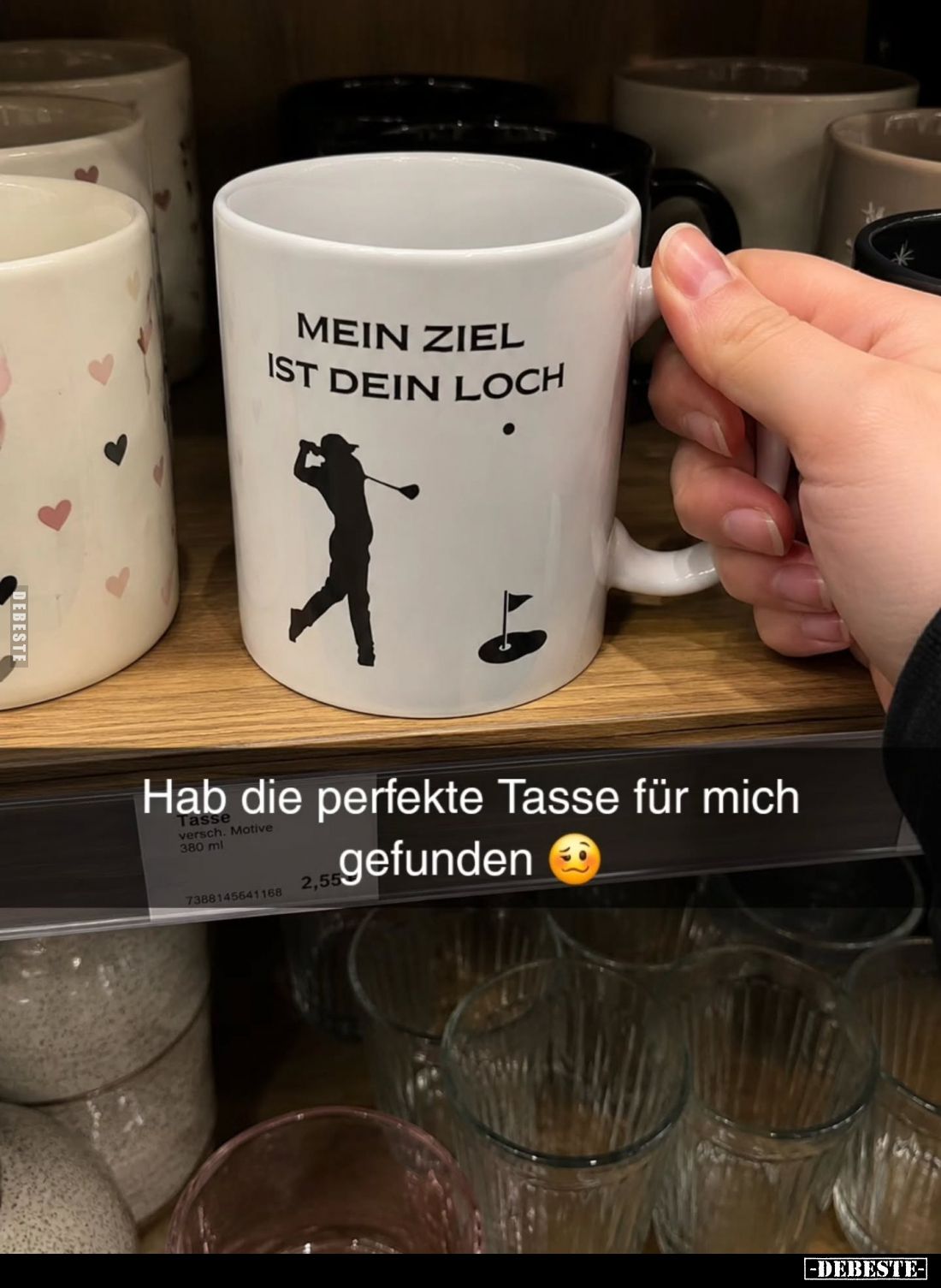 MEIN ZIEL IST DEIN LOCH.
Hab die perfekte Tasse für mich gefunden.