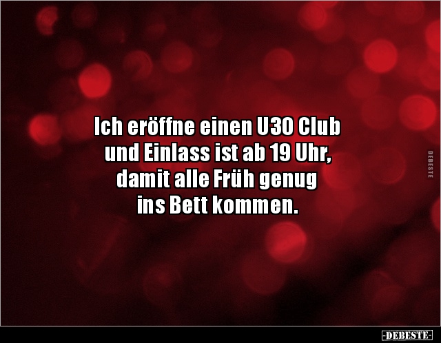 Ich eröffne einen U30 Club und Einlass ist ab 19 Uhr.. - Lustige Bilder | DEBESTE.de