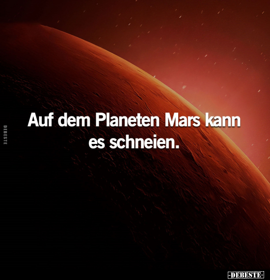 Auf dem Planeten Mars kann es schneien... - Lustige Bilder | DEBESTE.de