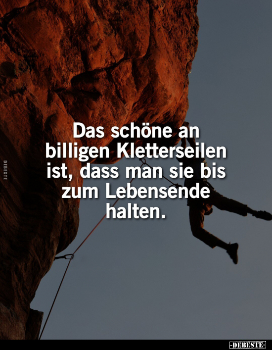 Das schöne an billigen Kletterseilen ist, dass man sie bis.. - Lustige Bilder | DEBESTE.de