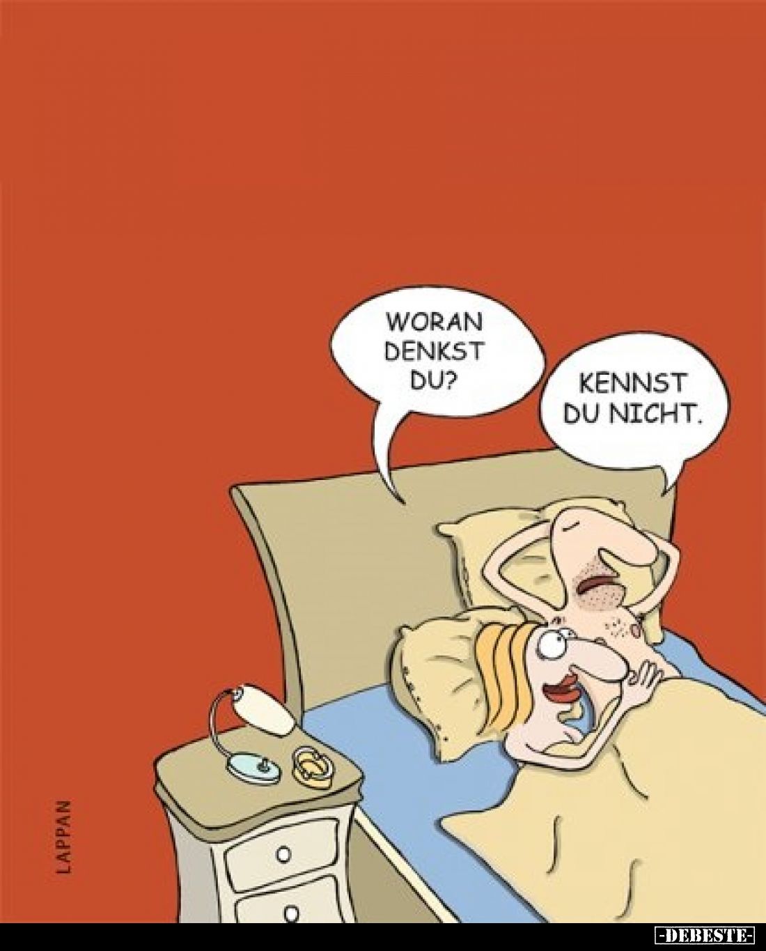 Woran denkst du? -
Kennst du nicht.