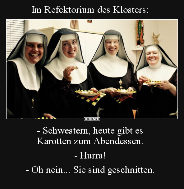 Im Refektorium des Klosters: - Schwestern, heute gibt es.. - Lustige Bilder | DEBESTE.de