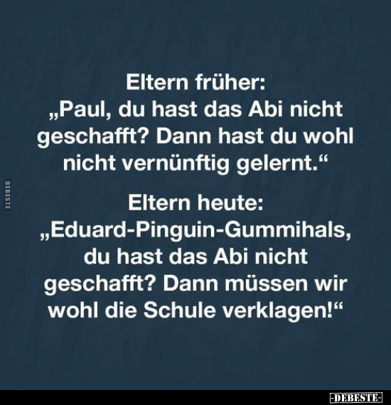Eltern früher: "Paul, du hast das Abi nicht geschafft?.." - Lustige Bilder | DEBESTE.de