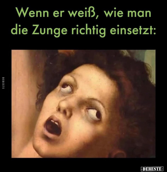 Wenn er weiß, wie man die Zunge richtig einsetzt.. - Lustige Bilder | DEBESTE.de