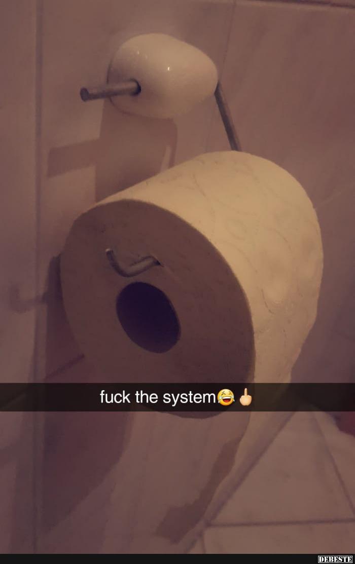F**k the system..