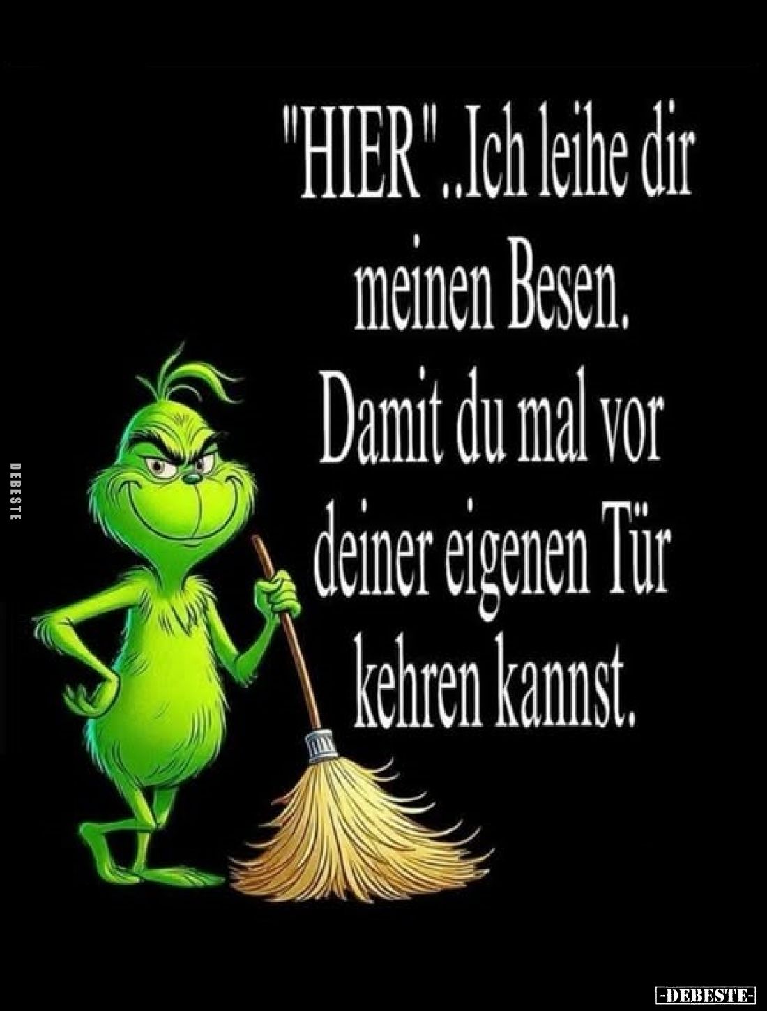 "HIER" ..Ich leihe dir meinen Besen.
Damit du mal vor deiner eigenen Tür kehren kannst.