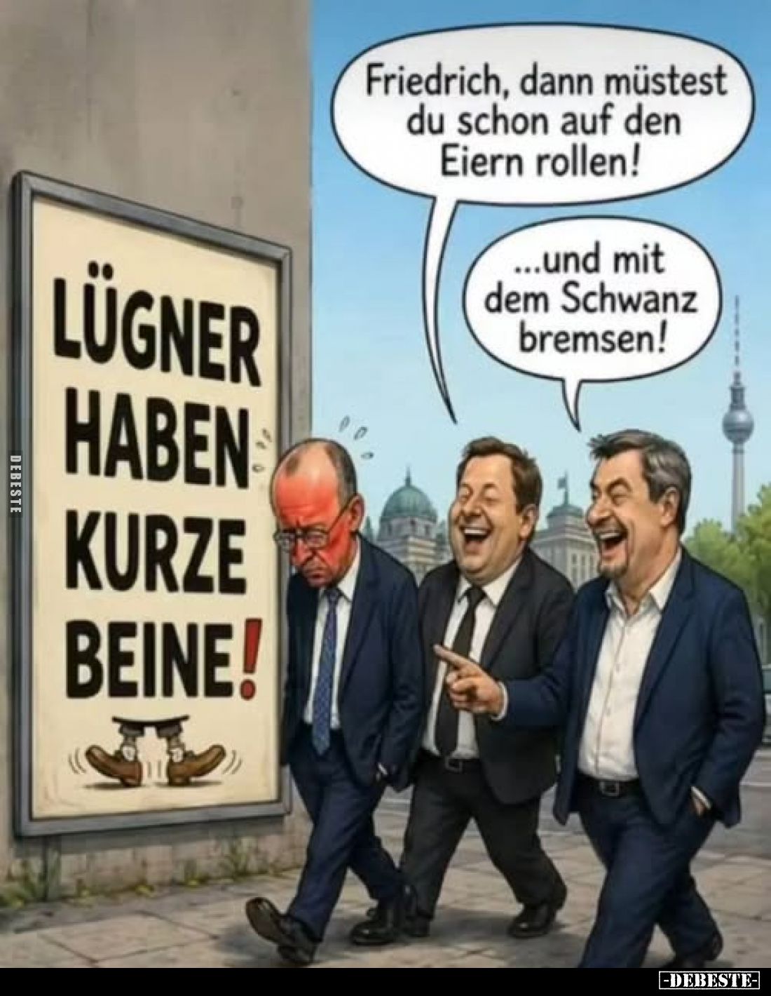 Friedrich, dann müstest du schon auf den Eiern rollen!
...und mit dem Schwanz bremsen!