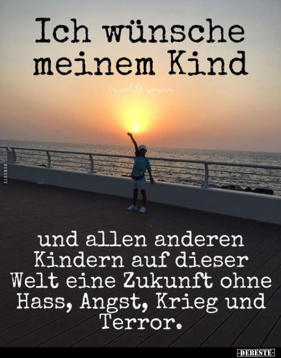 Ich wünschen meinem Kind und allen anderen Kindern auf.. - Lustige Bilder | DEBESTE.de