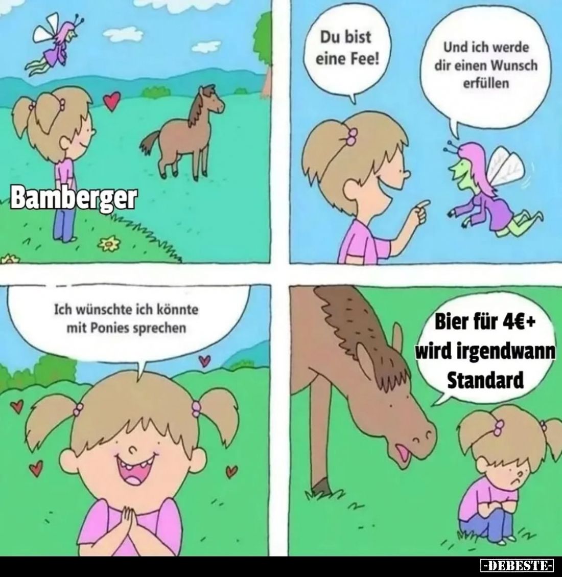 Du bist eine Fee! -
Und ich werde dir einen Wunsch erfüllen.
-
Ich wünschte ich könnte mit Ponies sprechen.
-
Bier für 4...