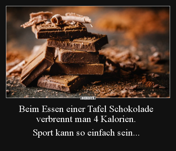 Beim Essen einer Tafel Schokolade verbrennt man.. - Lustige Bilder | DEBESTE.de