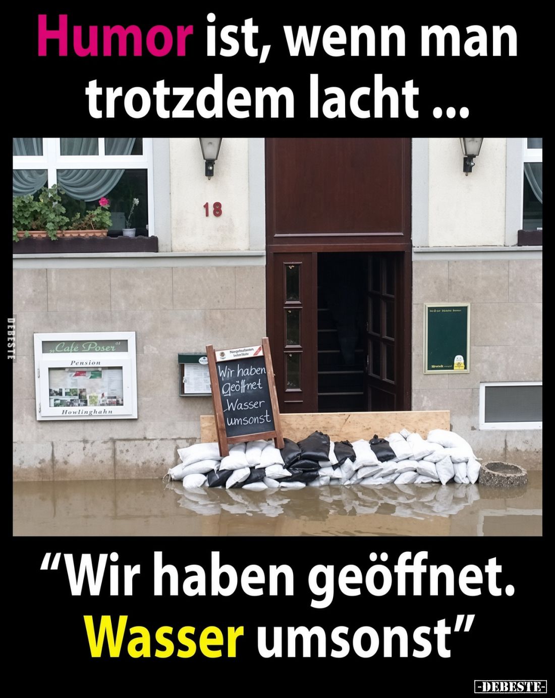 Humor ist, wenn man trotzdem lacht ...
"Wir haben geöffnet. Wasser umsonst"