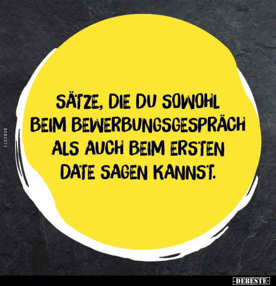 Sätze, die du sowohl beim Bewerbungsgespräch als auch beim.. - Lustige Bilder | DEBESTE.de