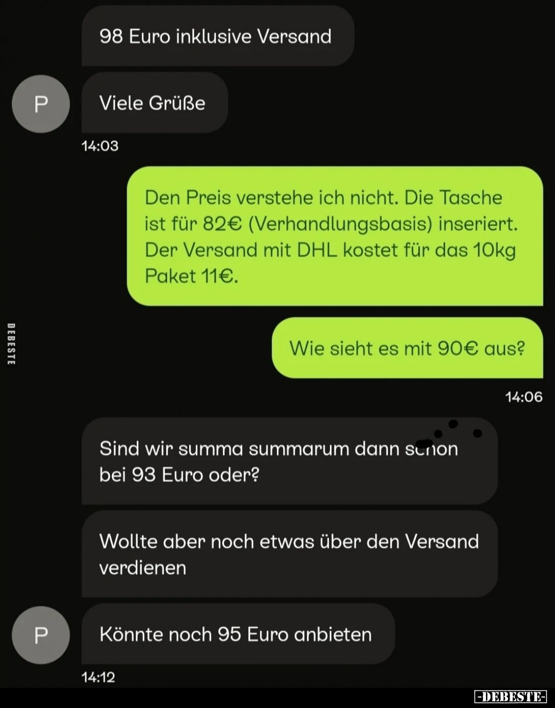 98 Euro inklusive Versand.
Viele Grüße.
-
Den Preis verstehe ich nicht. Die Tasche ist für 82€ (Verhandlungsbasis) inserie...