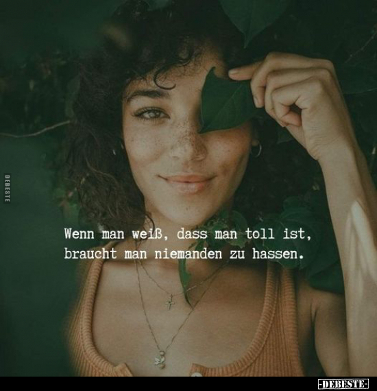 Wenn man weiß, dass man toll ist, braucht man niemanden zu..