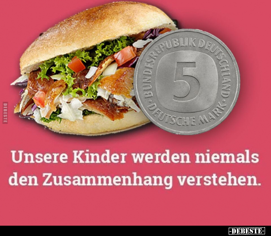 Unsere Kinder werden niemals den Zusammenhang.. - Lustige Bilder | DEBESTE.de