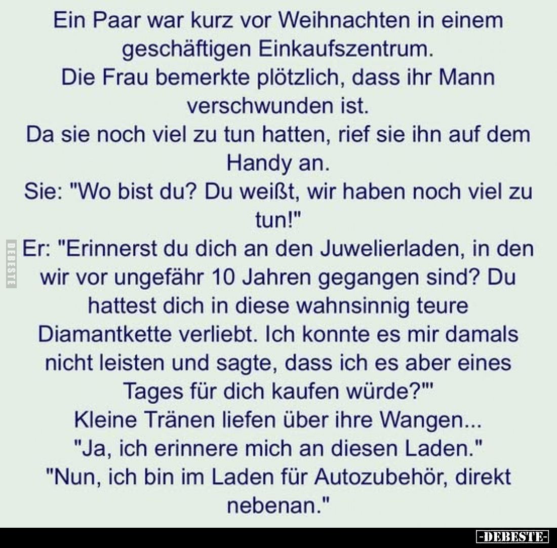 Ein Paar war kurz vor Weihnachten in einem geschäftigen Einkaufszentrum.
Die Frau bemerkte plötzlich, dass ihr Mann verschwu...